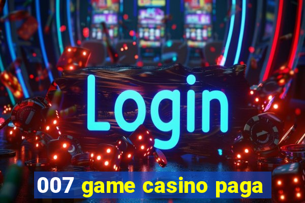007 game casino paga